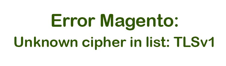 Magento error Unknown cipher in list